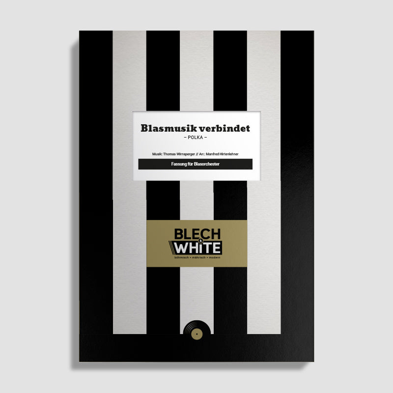 Blasmusik verbindet (Blasorchester / Original Noten) - Blech&White